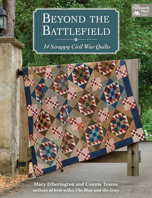 Beyond the Battlefield 14 Scrappy Civil War Quilts Mary Etherington & Connie Tesene